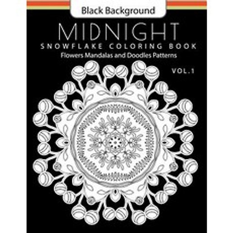 Snowflake Coloring Book Midnight Edition Vol.1: Adult Coloring Book Designs (Relax with Our…, Createspace Independent Publishing Platform