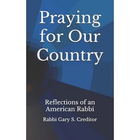 Praying for our Country: Reflections of an American Rabbi Paperback, Independently Published, English, 9798559663913