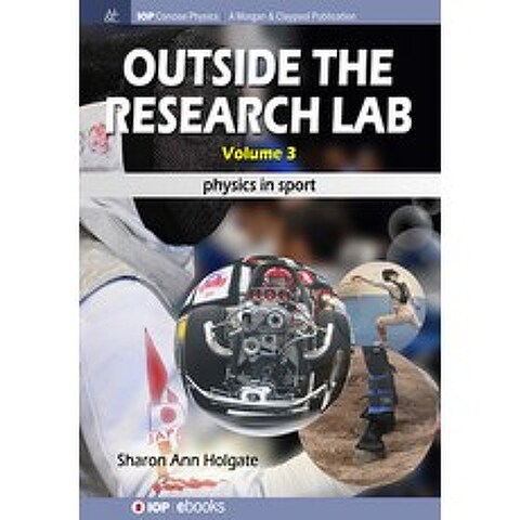 (영문도서) Outside the Research Lab Volume 3: Physics in Sport Hardcover, Iop Concise Physics, English, 9781643276717