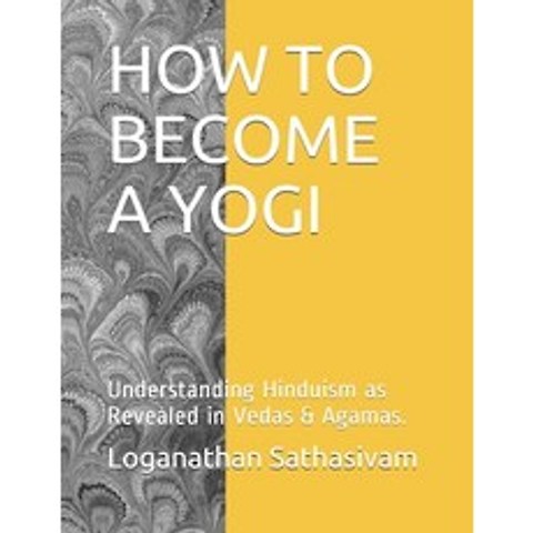 (영문도서) How to Become a Yogi: Understanding Hinduism as Revealed in Vedas & Agamas. Paperback, Independently Published, English, 9798748057479