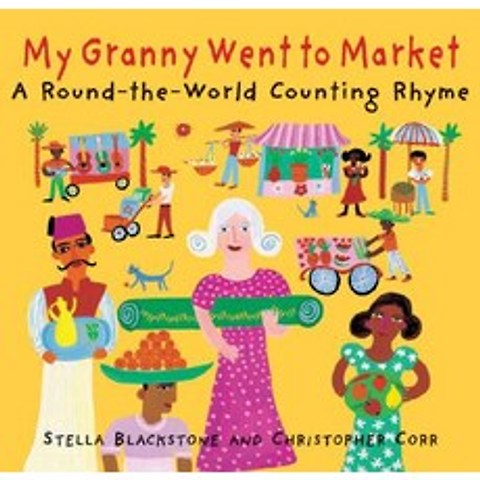 (영문도서) My Granny Went to Market A Round-The-World Counting Rhyme, Barefoot Books
