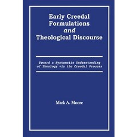 Early Creedal Formulations and Theological Discourse Paperback, Gcrr Press, English, 9780578783956