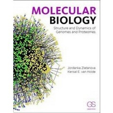 Molecular Biology: Structure and Dynamics of Genomes and Proteomes, Garland Science