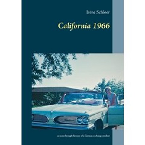 (영문도서) California 1966: as seen through the eyes of a German exchange student Paperback, Twentysix, English, 9783740780425