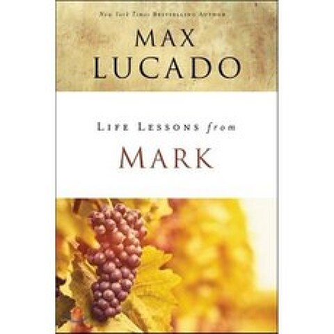 Life Lessons from Mark: A Life-Changing Story : A Life-changing Story, Thomas Nelson Inc, 9780310086321, Lucado, Max