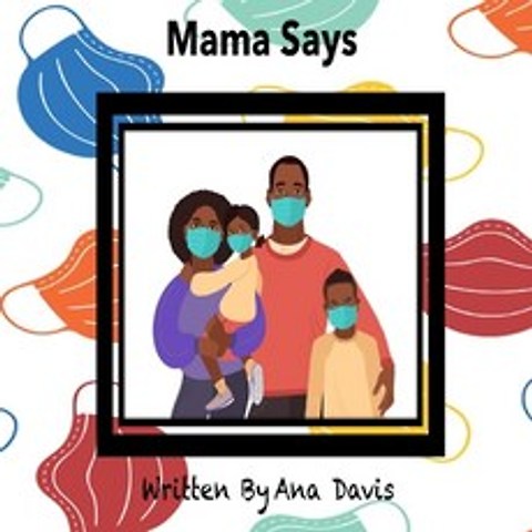 (영문도서) Mama Says: A Heartwarming Covid-19 Childrens Story Paperback, Independently Published, English, 9798503981773