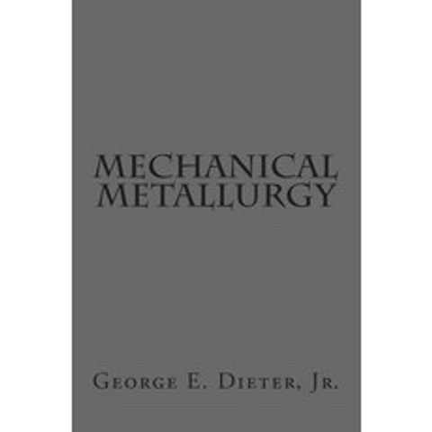(영문도서) Mechanical Metallurgy Paperback, Createspace Independent Pub..., English, 9781502528636