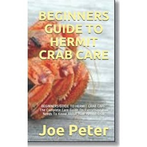 Beginners Guide to Hermit Crab Care: BEGINNERS GUIDE TO HERMIT CRAB CARE: The Complete Care Guide On... Paperback, Independently Published, English, 9798589548969