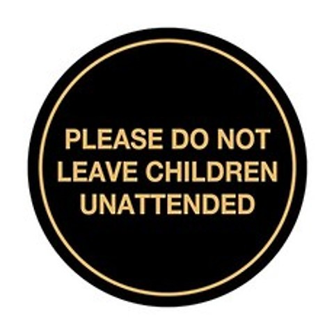 Circle Do Not Leave Child Unattended Sign (Black Gold) - Large (Large (8