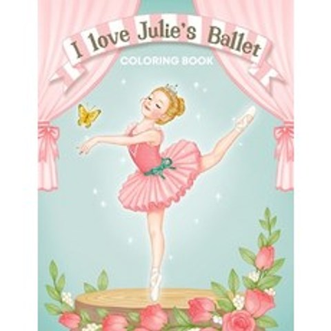 I Love Julies Ballet Coloring Book: I love Ballet BALLERINA COLORING BOOK Coloring Book for Dancers... Paperback, Independently Published, English, 9798727289716