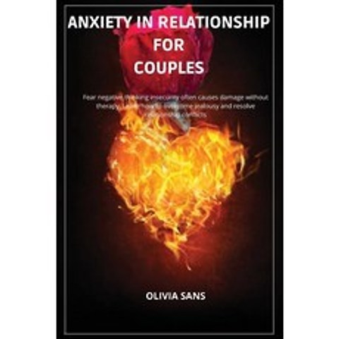 (영문도서) Anxiety in Relationship for Couples: Fear negative thinking insecurity often causes damage wi... Paperback, Olivia Sans, English, 9781892502834