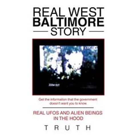 (영문도서) Real West Baltimore Story: Real Ufos and Alien Beings in the Hood Paperback, Authorhouse, English, 9781546271253