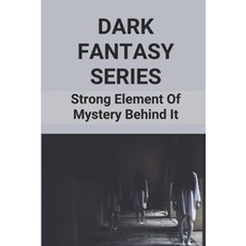 (영문도서) Dark Fantasy Series: Strong Element Of Mystery Behind It: Ghost Story For Kids Paperback, Independently Published, English, 9798519204064