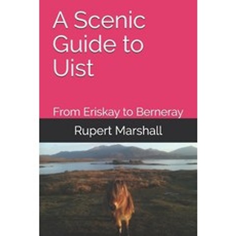 (영문도서) A Scenic Guide to Uist: From Eriskay to Berneray Paperback, Independently Published, English, 9798516150401