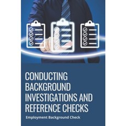 (영문도서) Conducting Background Investigations And Reference Checks: Employment Background Check: How T... Paperback, Independently Published, English, 9798504272191