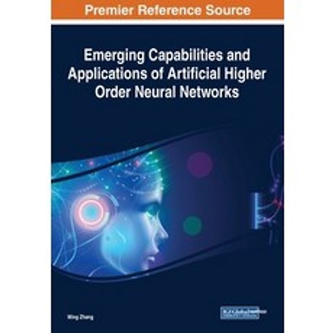 (영문도서) Emerging Capabilities and Applications of Artificial Higher Order Neural Networks Paperback, Engineering Science Reference, English, 9781799835646