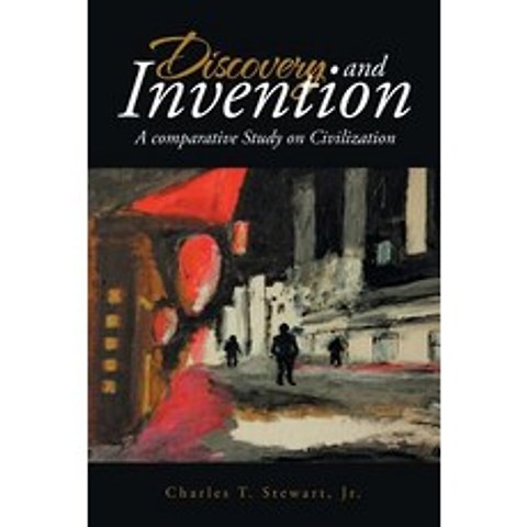 (영문도서) Discovery and Invention: A Comparative Study of Civilizations Paperback, Xlibris Us, English, 9781796038880