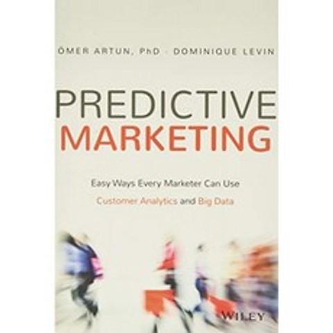 예측 마케팅 : 모든 마케터가 고객 분석 및 빅 데이터를 쉽게 사용할 수있는 방법, 단일옵션, 단일옵션