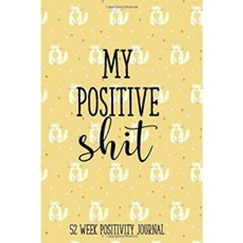 My Positive Shit 52 Week Positivity Journal : 여성을위한 재미있는 양성 저널 청소년을위한 감사 저, 단일옵션