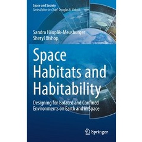 (영문도서) Space Habitats and Habitability: Designing for Isolated and Confined Environments on Earth an... Hardcover, Springer, English, 9783030697396
