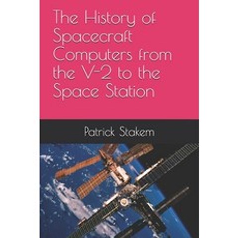 (영문도서) The History of Spacecraft Computers from the V-2 to the Space Station Paperback, Createspace Independent Pub..., English, 9781986536356