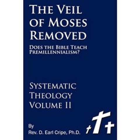 The Veil of Moses Removed: Does the Bible Teach Premillennialism? Paperback, Independently Published, English, 9798591649739
