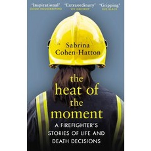 The Heat of the Moment:Life and Death Decision-Making From a Firefighter, Black Swan