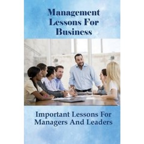 (영문도서) Management Lessons For Business: Important Lessons For Managers And Leaders: Lessons For Mana... Paperback, Independently Published, English, 9798518246782