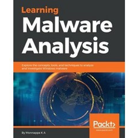 (영문도서) Learning Malware Analysis: Explore the concepts tools and techniques to analyze and investigate Wi... Paperback, Packt Publishing