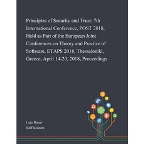 Principles of Security and Trust: 7th International Conference POST 2018 Held as Part of the Europ... Paperback, Saint Philip Street Press, English, 9781013269844