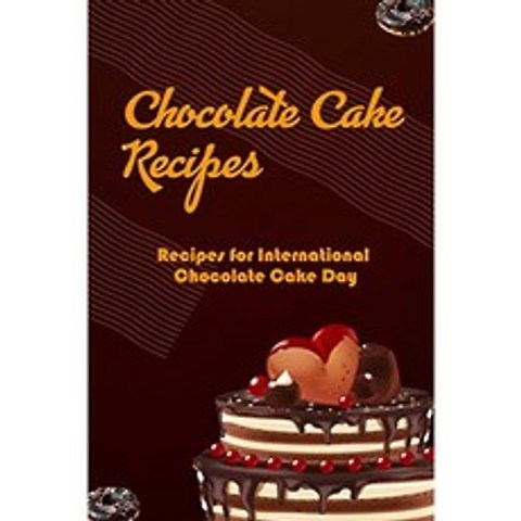 초콜릿 케이크 요리법 : 국제 초콜릿 케이크의 날을위한 요리법 : 전국 초콜릿 케이크의 날을위한 초콜릿, 단일옵션