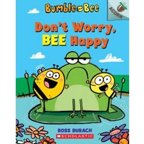(영문도서) Dont Worry Bee Happy: An Acorn Book (Bumble and Bee #1) Volume 1 Paperback, Scholastic Inc.