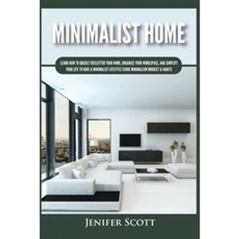 (영문도서) Minimalist Home: Learn How to Quickly Declutter Your Home Organize Your Workspace and Simpl... Paperback, Kyle Andrew Robertson, English, 9781955617628