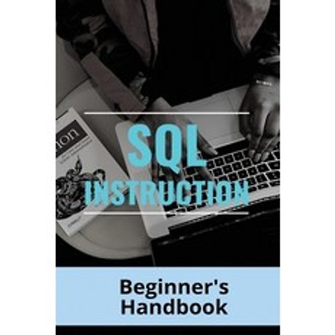 (영문도서) SQL Instruction: Beginners Handbook: Types Of Database Operations Paperback, Independently Published, English, 9798501101951