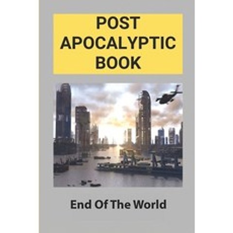 (영문도서) Post Apocalyptic Book: End Of The World: Post Apocalyptic Book Paperback, Independently Published, English, 9798518836501