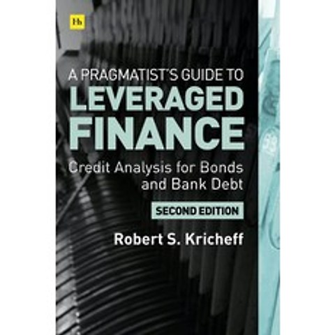 A Pragmatists Guide to Leveraged Finance: Credit Analysis for Below-Investment-Grade Bonds and Loans Hardcover, Harriman House, English, 9780857198495