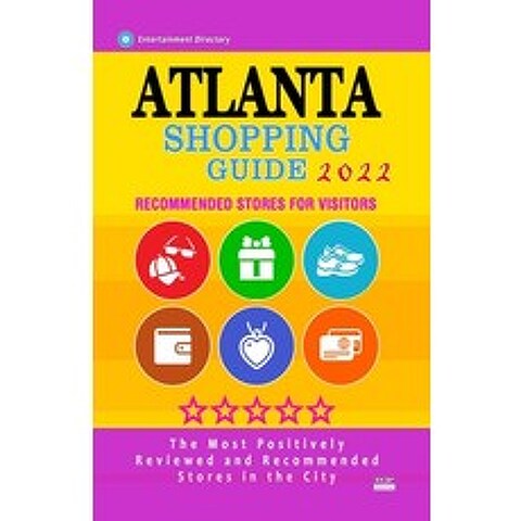 (영문도서) Atlanta Shopping Guide 2022: Best Rated Stores in Atlanta USA - Stores Recommended for Visit... Paperback, Independently Published, English, 9798504842530