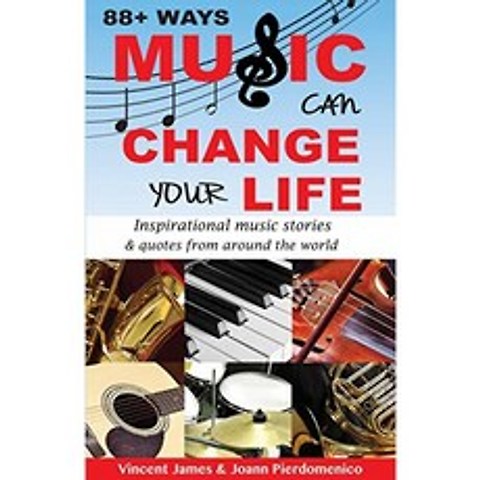 음악이 삶을 바꿀 수있는 88 가지 이상의 방법-2 판 : 전 세계의 감동적인 음악 이야기 및 인용문, 단일옵션