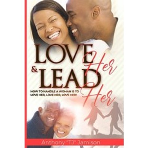 (영문도서) Love Her and Lead Her: How to handle a woman is to love her love her love her! Paperback, Independently Published, English, 9798504797151