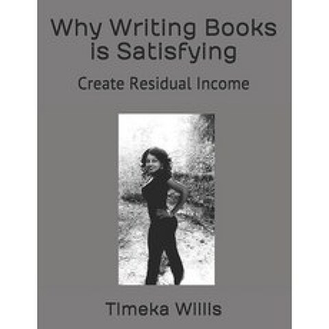 (영문도서) Why Writing Books is Satisfying: Create Residual Income Paperback, Independently Published, English, 9798503218299