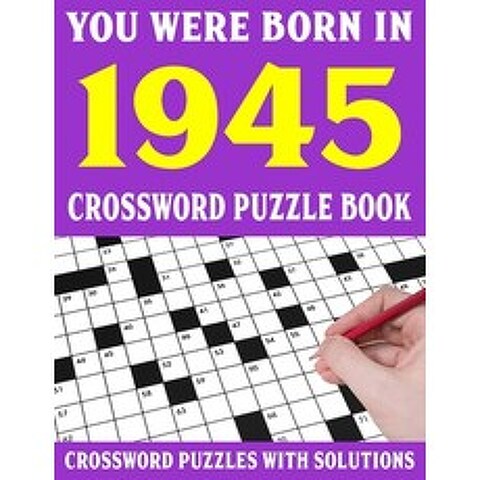 (영문도서) Crossword Puzzle Book: You Were Born In 1945: Crossword Puzzle Book for Adults With Solutions Paperback, Independently Published, English, 9798749943146