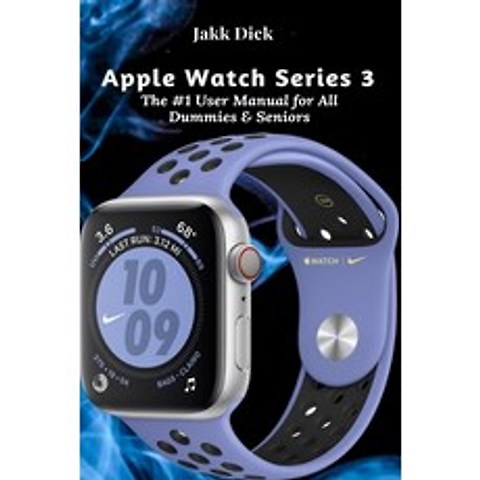 Apple Watch Series 3: The #1 User Manual for All Dummies & Seniors Paperback, Tech Savvy Books, English, 9781637501382