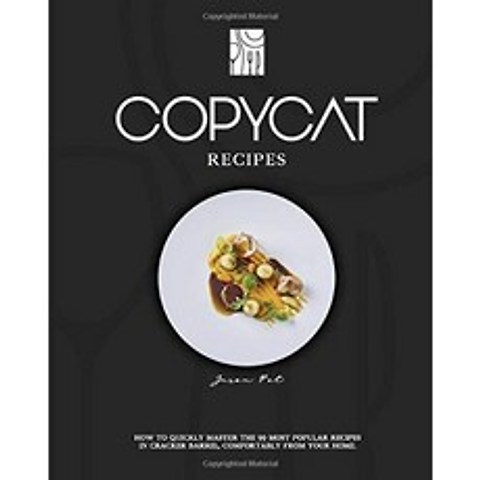 COPYCAT 레시피 : 집에서 편안하게 크래커 배럴에서 가장 인기있는 99 가지 레시피를 빠르게 마스터하는, 단일옵션