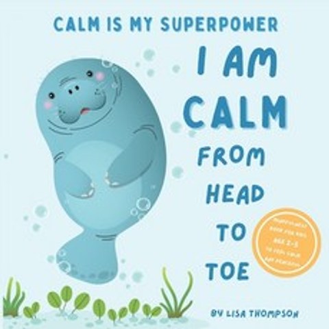 (영문도서) I am Calm from Head to Toe: Calm is My Superpower Mindfulness Book for kids age 2-5 to Feel C... Paperback, Independently Published, English, 9798518241435