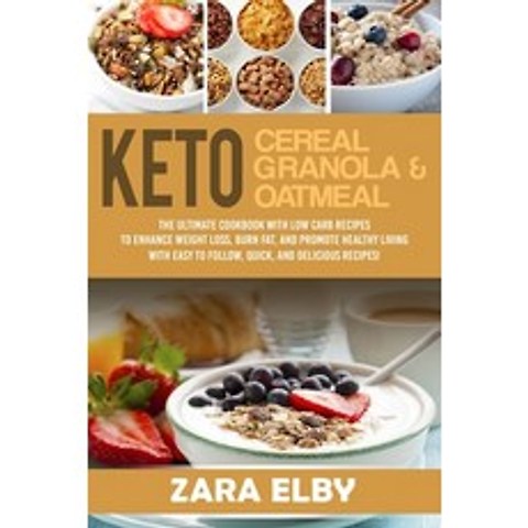 Keto Cereal Keto Granola and Keto Oatmeal: Low Carb Breakfast to Enhance Weight Loss Burn Fat an... Paperback, Independently Published, English, 9798699964093