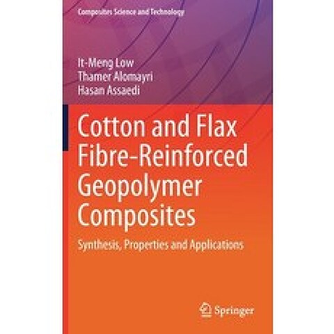 (영문도서) Cotton and Flax Fibre-Reinforced Geopolymer Composites: Synthesis Properties and Applications Hardcover, Springer, English, 9789811622809
