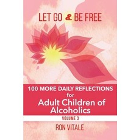 (영문도서) Let Go and Be Free: 100 More Daily Reflections for Adult Children of Alcoholics Paperback, Vital Muse Media Consulting..., English, 9781736878057