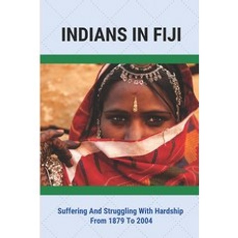 (영문도서) Indians In Fiji: Suffering And Struggling With Hardship From 1879 To 2004: Indian In Fiji 187... Paperback, Independently Published, English, 9798515827427