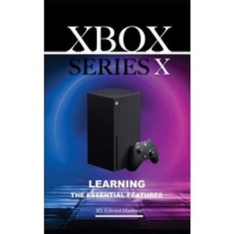 Xbox Series X: Learning the Essentials Features Paperback, Independently Published, English, 9798686686076