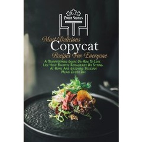 (영문도서) Most Delicious Copycat Recipes For Everyone: A Transforming Guide On How To Cook Like Your Fa... Paperback, Emily Stones, English, 9781802130140